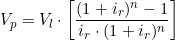   V_p = V_l \cdot \left [ \dfrac{( 1 + i_r )^n - 1}{i_r \cdot ( 1 + i_r )^n} \right] 