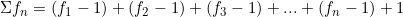  \Sigma f_n = ( f_{1} - 1 ) + ( f_{2} - 1 ) + ( f_{3} - 1 ) + ...  + ( f_{n} - 1 ) + 1 