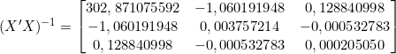  (X'X)^{-1} = \begin{bmatrix} 302,871075592 & -1,060191948 & 0,128840998 \\ -1,060191948 & 0,003757214 & -0,000532783 \\ 0,128840998 & -0,000532783 & 0,000205050 \end{bmatrix} 