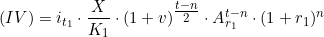  (IV) &=& i_{t_1} \cdot \dfrac{X}{K_1} \cdot (1 + v)^{\tfrac{t - n}{2}} \cdot A_{r_1}^{t - n} \cdot (1 + r_1)^n  