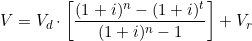  V = V_d \cdot \left[ \dfrac{(1+i)^n - (1+i)^t}{(1+i)^n - 1} \right] + V_r 