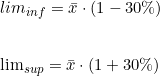  lim_{inf} = \bar{x} \cdot ( 1 - 30\% ) \\  \indexspace  lim_{sup} = \bar{x} \cdot ( 1 + 30\% ) 