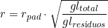  r = r_{pad} \cdot \sqrt{\dfrac{gl_{total}}{gl_{res&iacute;duos}}} \\ 