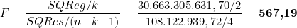  F = \dfrac{SQReg/k}{SQRes/(n\!-\!k\!-\!1)} = \dfrac{30.663.305.631,70/2}{108.122.939,72/4} = \textbf{567,19}  