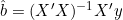  \^b & = & (X'X)^{-1}X'y 