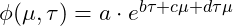   \begin{tabular}{llll} \\ & \multicolumn{3}{l}{\phi ( \mu, \tau ) = a \cdot e^{b \tau + c \mu + d \tau \mu}} \\ \end{tabular} 