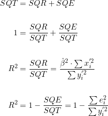  \begin{align*} SQT &= SQR + SQE \\ \\ 1 &= \dfrac{SQR}{SQT} + \dfrac{SQE}{SQT} \\ \\ R^2 &= \dfrac{SQR}{SQT} = \dfrac{\hat{\beta}^2 \cdot \sum x_i^{'2}}{\sum y_i^{'2}} \\  \\ R^2 &= 1 - \dfrac{SQE}{SQT} = 1 - \dfrac{\sum e_i^2}{\sum y_i^{'2}} \end{align*} 