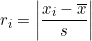  \qquad \qquad r_i = \left | \dfrac{x_i - \overline{x}}{s} \right | 