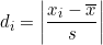  \qquad \qquad d_i = \left | \dfrac{x_i - \overline{x}}{s} \right | 