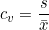  c_v = \dfrac{s}{\bar{x}} 