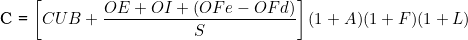   C = \left [   CUB + \dfrac{OE + OI + (OFe - OFd )}{S}   \right ] (1+ A) (1+F) (1 + L)  