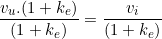  \dfrac{v_u.( 1 + k_e )}{( 1 + k_e )} = \dfrac{v_i}{( 1 + k_e )}  