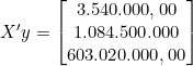  X'y = \begin{bmatrix} 3.540.000,00 \\ 1.084.500.000 \\ 603.020.000,00 \end{bmatrix} 