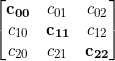  \begin{bmatrix} \mathbf{c_{00}} & c_{01} & c_{02} \\ c_{10} & \mathbf{c_{11}} & c_{12} \\c_{20} & c_{21} & \mathbf{c_{22}}  \end{bmatrix} 