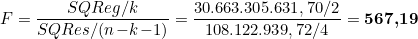  F = \dfrac{SQReg/k}{SQRes/(n\!-\!k\!-\!1)} = \dfrac{30.663.305.631,70/2}{108.122.939,72/4} = \textbf{567,19} 