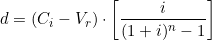  d = ( C_i - V_r) \cdot \left [ \dfrac{i}{(1+i)^n - 1} \right ]  